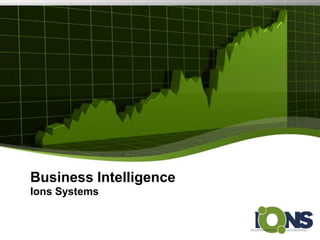 Business Intelligence
Ions Systems

                        YOUR LOGO
 