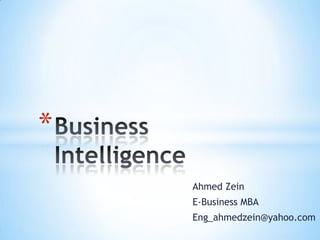 *
    Ahmed Zein
    E-Business MBA
    Eng_ahmedzein@yahoo.com
 