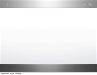 quinta-feira, 13 de junho de 13
 