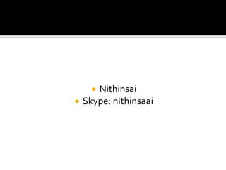 Nithinsai
Skype: nithinsaai




 