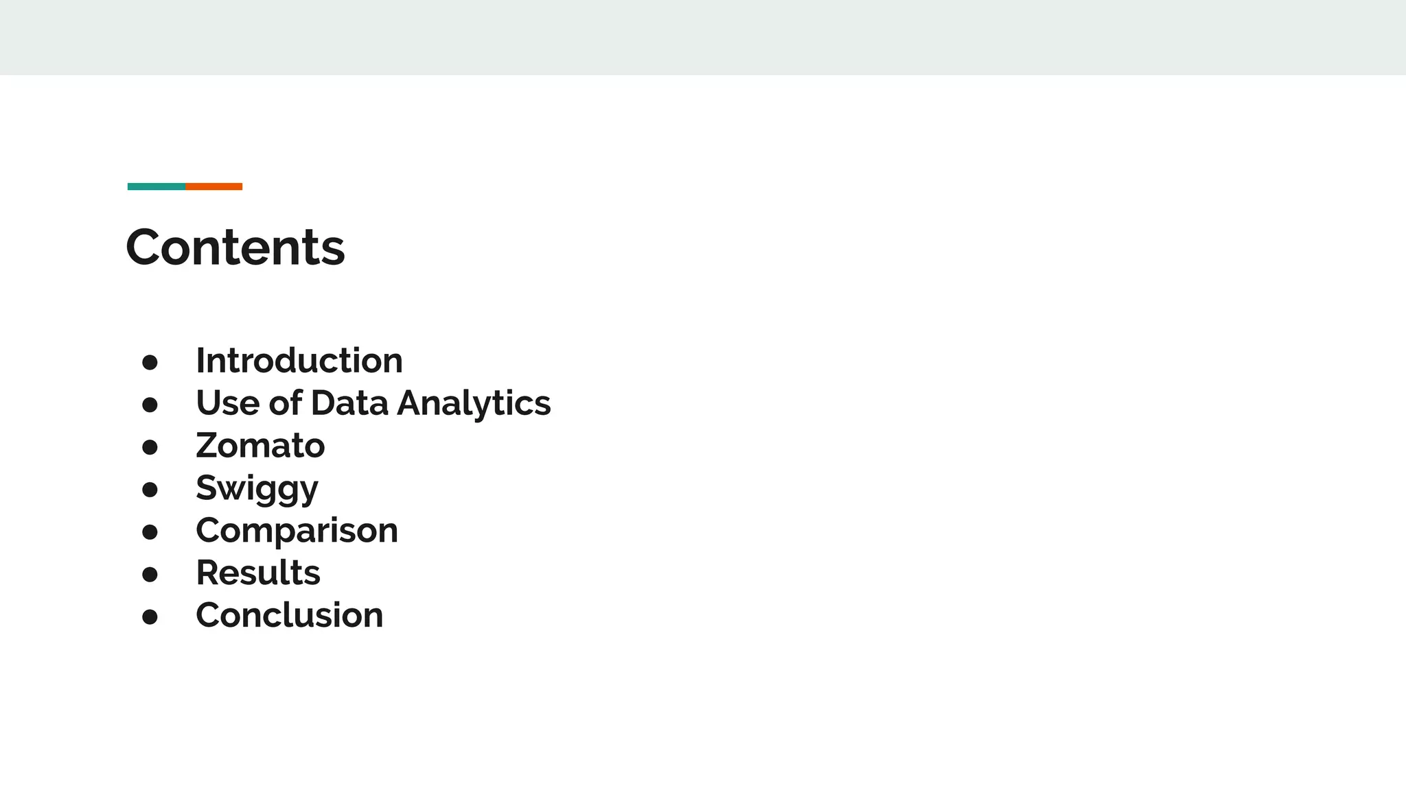 Contents
● Introduction
● Use of Data Analytics
● Zomato
● Swiggy
● Comparison
● Results
● Conclusion
 