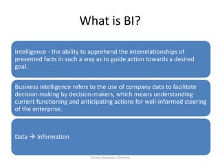 What is BI?Tychon Solutions, Chennai