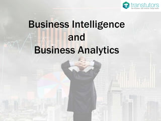 Business Intelligence
and
Business Analytics
 