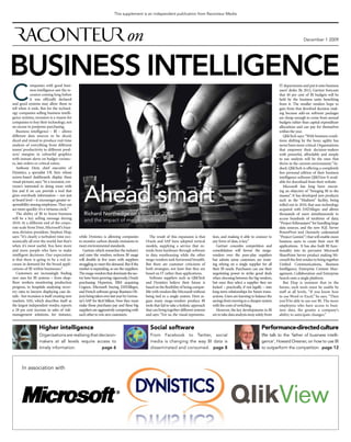 This supplement is an independent publication from Raconteur Media




                                                                                                                                                                                                         December 1 2009




BUSINESS INTELLIGENCE
C
              ompanies with good busi-                                                                                                                                                  IT departments and put it onto business
              ness intelligence saw the re-                                                                                                                                             users’ desks. By 2012, Gartner forecasts
              cession coming long before                                                                                                                                                that 40 per cent of BI budgets will be
              it was officially declared                                                                                                                                                held by the business units benefiting
and good systems may allow them to                                                                                                                                                      from it. The smaller vendors hope to
tell when it ends. But for the technol-                                                                                                                                                 gain from that devolved decision mak-
ogy companies selling business intelli-                                                                                                                                                 ing because add-on software packages
gence systems, recession is a reason for                                                                                                                                                are cheap enough to come from annual
companies to buy their technology, not                                                                                                                                                  budgets rather than capital expenditure
an excuse to postpone purchasing.                                                                                                                                                       allocations and can pay for themselves
   Business intelligence – BI – allows                                                                                                                                                  within the year.
different data sources to be sliced,                                                                                                                                                       QlikTech says: “With business condi-
diced and mixed to produce real-time                                                                                                                                                    tions shifting by the hour, agility has
analysis of everything from different                                                                                                                                                   never been more critical. Organisations
teams’ productivity to different prod-                                                                                                                                                  that empower their decision-makers
ucts’ margins in colourful graphics                                                                                                                                                     with powerful, affordable and simple
with instant alerts on budget varianc-                                                                                                                                                  to use analysis will be the ones that
es, late orders or critical ratios.                                                                                                                                                     thrive in the current environment.” In-
   Anthony Dent, chief executive of                                                                                                                                                     deed, QlikTech is offering a completely
Dynistics, a specialist UK firm whose                                                                                                                                                   free personal edition of their business
screen-based dashboards display these                                                                                                                                                   intelligence software QlikView 9, avail-
visual pictures, says: “In a recession, eve-                                                                                                                                            able for download from their website.



                                                  Ahead smart
ryone’s interested in doing more with                                                                                                                                                      Microsoft has long been execut-
less and if we can provide a tool that                                                                                                                                                  ing an objective of “bringing BI to the
gives everybody information – not just                                                                                                                                                  masses”. It has developed new products
at board level – it encourages greater re-                                                                                                                                              such as the “Madison” facility, being
sponsibility among employees. They can                                                                                                                                                  rolled out in 2010, that uses technology
act more quickly: it’s a virtuous circle.”                                                                                                                                              acquired with DATAllegro and allows
   The ability of BI to boost business            Richard Northedge on trends for 2010                                                                                                  thousands of users simultaneously to
will be a key selling message during                                                                                                                                                    access hundreds of terabytes of data;
2010. At a different end of the corpo-
                                                  and the impact of mega-vendors                                                                                                        “Project Kilimanjaro” for handling large
rate scale from Dent, Microsoft’s busi-                                                                                                                                                 data sources, and the new SQL Server
ness division president, Stephen Elop,                                                                                                                                                  PowerPivot tool (formerly codenamed
says: “It’s clearly a turbulent time eco-      while Dynistics is allowing companies           The result of this expansion is that       tion, and making it able to connect to        “Project Gemini”) that will enable more
nomically all over the world, but that’s       to monitor carbon dioxide emissions to       Oracle and SAP have adopted vertical          any form of data, is key.”                    business users to create their own BI
when it’s most useful. You have more           meet environmental standards.                models, supplying a service that ex-             Gartner concedes competition and           applications. It has also built BI func-
and more people who have to make                  Gartner, which researches the industry    tends from hardware through software          consolidation will favour the mega-           tionality into its pervasive Microsoft
intelligent decisions. Our expectation         and rates the vendors, reckons BI usage      to data warehousing while the other           vendors over the pure-play suppliers          SharePoint Server product making Mi-
is that there is going to be a real in-        will double in five years with suppliers     mega-vendors seek horizontal breadth.         but admits some customers are resist-         crosoft the first vendor to bring together
crease in demand for the broad appli-          struggling to meet the demand. But if the    But there are customer criticisms of          ing relying on a single supplier for all      Unified Communications, Business
cations of BI within businesses.”              market is expanding, so are the suppliers.   both strategies, not least that they are      their BI needs. Purchasers can use their      Intelligence, Enterprise Content Man-
   Customers are increasingly finding          The mega-vendors that dominate the sec-      based on IT rather than applications.         negotiating power to strike good deals        agement, Collaboration and Enterprise
new uses for BI systems – from shop-           tor have been growing vigorously, Oracle        Software suppliers such as QlikTech        when choosing between the big vendors,        Search onto a single platform.
floor workers monitoring production            purchasing Hyperion, IBM acquiring           and Dynistics believe their future is         but once they select a supplier they are         But Elop is insistent that in the
progress, to hospitals analysing recov-        Cognos, Microsoft buying DATAllegro,         based on the flexibility of being compat-     locked – practically, if not legally – into   future, such tools must be usable by
ery rates to lawyers displaying case de-       and French software group Business Ob-       ible with vendors like Microsoft without      long-term relationships for future trans-     staff at all levels. “If you know how
tails - but recession is itself creating new   jects being taken over last year by Germa-   being tied to a single system. Dent ar-       actions. Users are learning to balance the    to use Word or Excel,” he says. “Then
markets. SAS, which describes itself as        ny’s SAP for $6.8 billion. Now they must     gues many mega-vendors produce BI             savings from moving to a cheaper system       you’ll be able to use our BI. The more
the largest independent vendor, reports        make those purchases pay and these big       tools that fail to take a holistic approach   with the costs of switching.                  employees who have access to busi-
a 28 per cent increase in sales of risk-       suppliers are aggressively competing with    that can bring together different systems        However, the key developments in BI        ness data, the greater a company’s
management solutions, for instance,            each other to win new customers.             and says: “For us, the visual representa-     are to take data analysis away solely from    ability to anticipate changes.”


                   Higher intelligence                                                         Social software                                                               Performance-directed culture
                   Organisations are realising that decision-                                  From Facebook to Twitter, social                                              We talk to the ‘father of business intelli-
                   makers at all levels require access to                                      media is changing the way BI data is                                          gence’, Howard Dresner, on how to use BI
                   timely information.               page 6                                    disseminated and consumed. page 8                                             to outperform the competition. page 12



       In association with
 