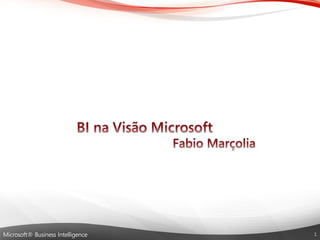 Microsoft® Business Intelligence  