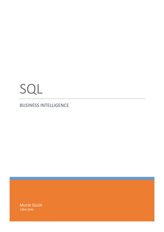 Murat Süzük
138412040
SQL
BUSINESS INTELLIGENCE
 