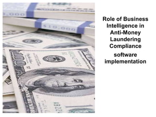 Role of Business Intelligence in Anti-Money Laundering Compliance software implementation 