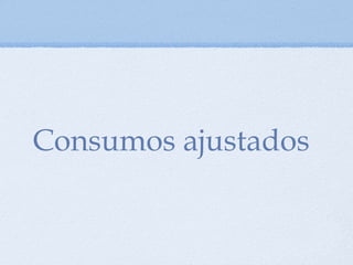 Consumos ajustados
 