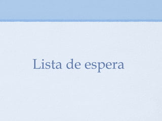 Lista de espera
 