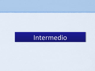 Intermedio
 