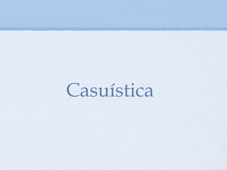 Casuística
 