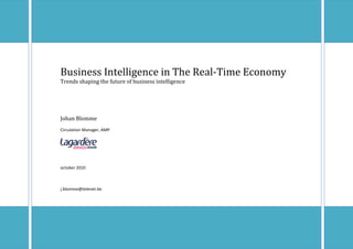 Business Intelligence in The Real-Time Economy
Trends shaping the future of business intelligence




Johan Blomme
Circulation Manager, AMP




october 2010



j.blomme@telenet.be
 