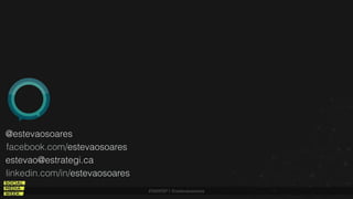 #SMWSP | @estevaosoares
@estevaosoares
facebook.com/estevaosoares
estevao@estrategi.ca
linkedin.com/in/estevaosoares
 