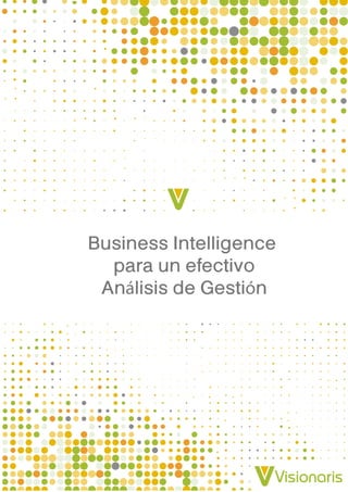Business Intelligence
para un efectivo
Análisis de Gestión
 