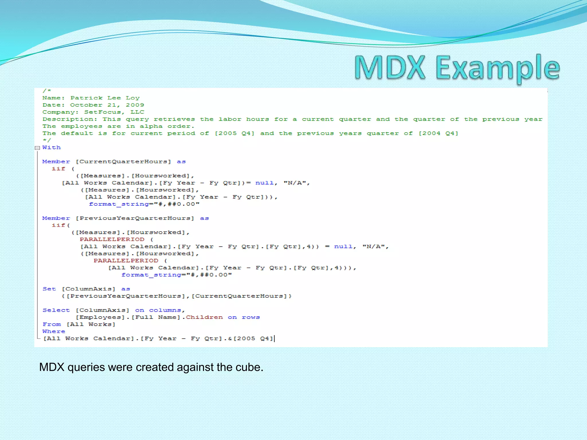   Publish dashboards, reports and charts to SharePointT-SQL Samples T-SQL provides a means of extracting data from the relational database.  Many of the queries were designed to verify the load process and to ensure the accuracy of the data within the various tables.