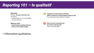 Reporting 101 – le qualitatif
• Information qualitatives
 
