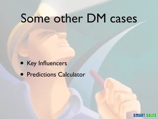 Some other DM cases


• Key Inﬂuencers
• Predictions Calculator
 