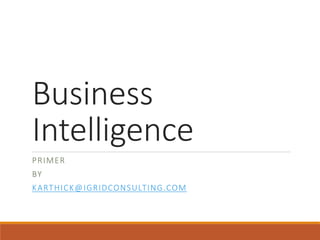 Business 
Intelligence 
Primer 
INFO@TRIADINFOTECH.COM 
 