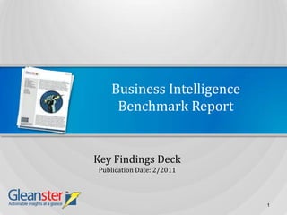 Business IntelligenceBenchmark Report Key Findings Deck Publication Date: 2/2011 1 