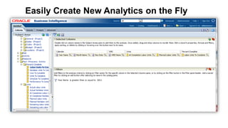 69 Copyright © 2012, Oracle and/or its affiliates. All rights reserved.
Easily Create New Analytics on the Fly
 