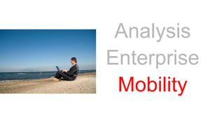 79 Copyright © 2012, Oracle and/or its affiliates. All rights reserved.
Analysis
Enterprise
Mobility
 