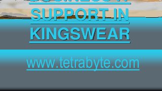 BUSINESS IT
SUPPORT IN
KINGSWEAR
www.tetrabyte.com
 