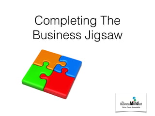 Completing The
Business Jigsaw
 