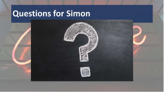 Questions for Simon
 