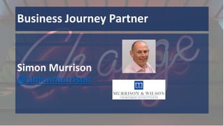 Business Journey Partner
Simon Murrison
@simonmurrison
 