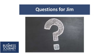Questions for Jim
 