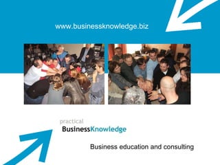 www.businessknowledge.biz Business education and consulting 
