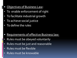 Objectives of Business Law:To  enable enforcement of right