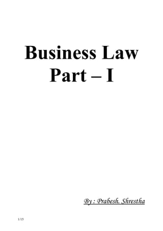 Business Law
Part – I
By : Prabesh. Shrestha
1/15
 