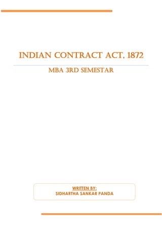 INDIAN CONTRACT ACT, 1872
MBA 3RD SEMESTAR
WRITTEN BY:
SIDHARTHA SANKAR PANDA
 