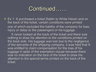 Continued……Continued……
► Ex 1: X purchased a ticket Dablin to White Haven and onEx 1: X purchased a ticket Dablin to White...