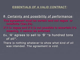 ESSENTIALS OF A VALID CONTRACTESSENTIALS OF A VALID CONTRACT ::
8.8. Certainty and possibility of performanceCertainty and...