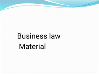 Business law
Material
 