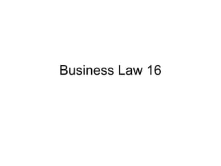 Business Law 16
 