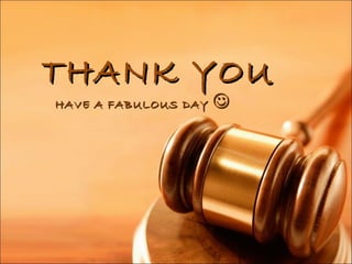 THANK YOU
HAVE A FABULOUS DAY   
 