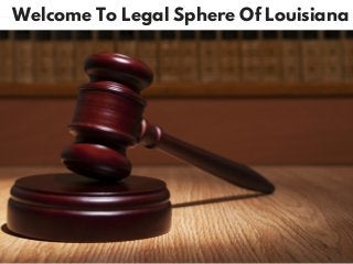 Welcome To Legal Sphere Of Louisiana
 