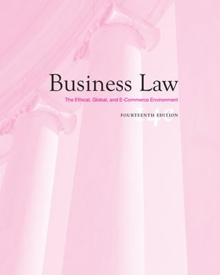 Business Law
The Ethical, Global, and E-Commerce Environment
14e
FOURTEENTH EDITION
mal77643_fm.qxd 1/15/09 6:59 PM Page i
 