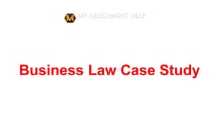 Business Law Case Study
 
