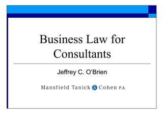 Business Law for Consultants Jeffrey C. O’Brien 