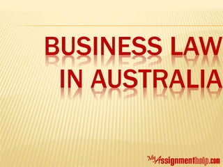 BUSINESS LAW
IN AUSTRALIA
 