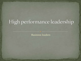 Business leaders
 