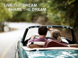 LIVE THE DREAM
  SHARE THE DREAM
 