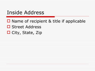 Inside Address Name of recipient & title if applicable Street Address City, State, Zip 