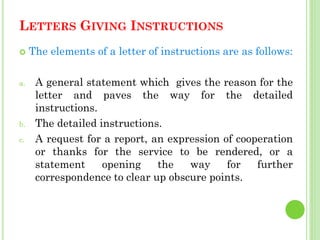 LETTERS GIVING INSTRUCTIONS
 The elements of a letter of instructions are as follows:
a. A general statement which gives ...