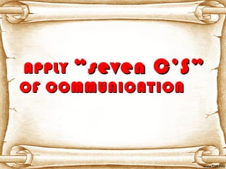 APPLYAPPLY “seven C’S”“seven C’S”
OF COMMUNICATIONOF COMMUNICATION
 