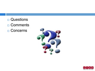 Questions
 Comments
 Concerns
 